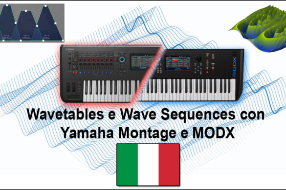 Sintesi Wavetable e Wave Sequences con Yamaha Montage e MODX